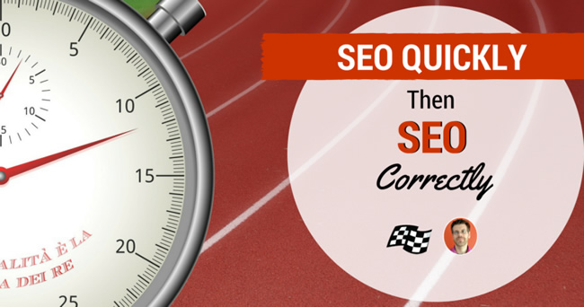 SEO Quickly — Then SEO Correctly