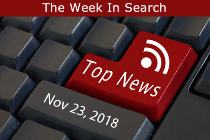 The Week In Search & SEO: November 23, 2018
