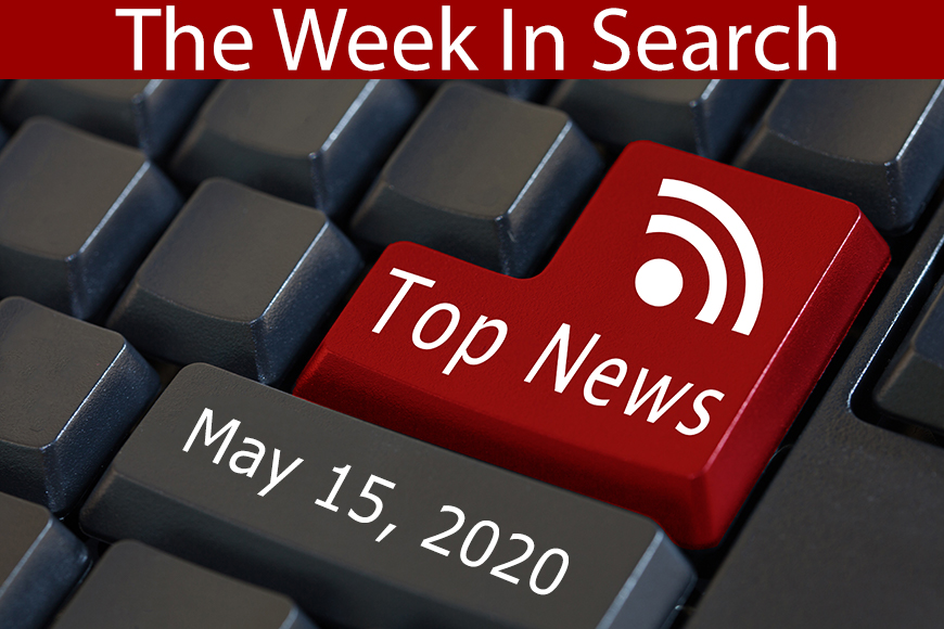 The Week In Search & SEO Ending May 15, 2020